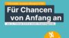 Für Chancen von Anfang an