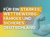 Für ein starkes, wettbewerbsfähiges und sicheres Deutschland