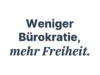 Weniger Bürokratie mehr Freiheit